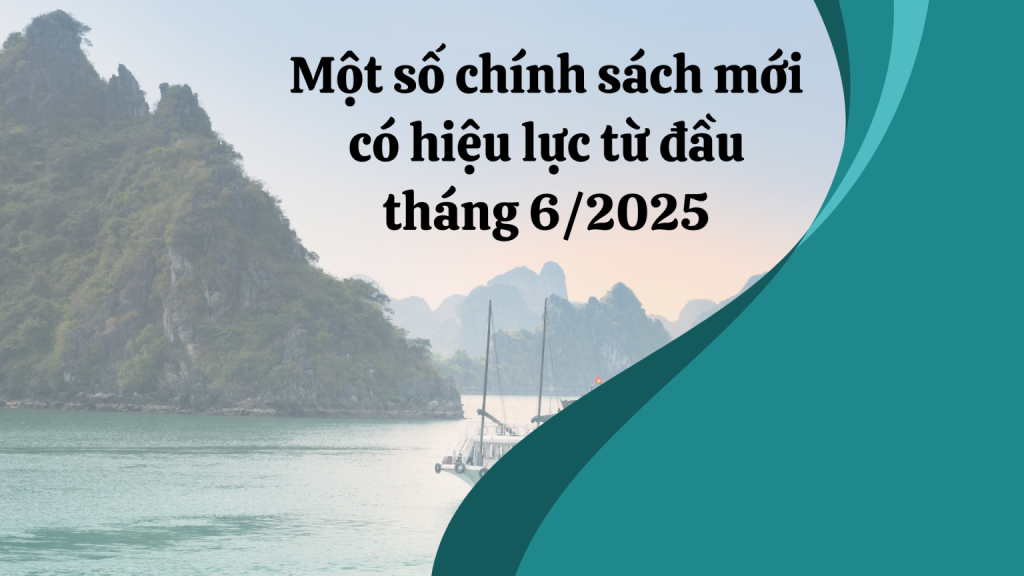 Mot so chinh sach moi co hieu luc tu dau thang 62025 1536x864 1