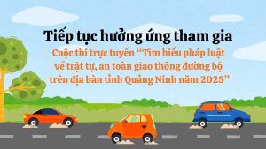 Tiep tuc huong ung tham gia Cuoc thi truc tuyen Tim hieu phap luat ve trat tu an toan giao thong duong bo tren dia ban tinh Quang Ninh nam 2025