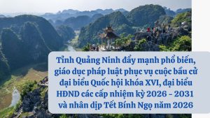 Tinh Quang Ninh day manh pho bien giao duc phap luat phuc vu cuoc bau cu dai bieu Quoc hoi khoa XVI dai bieu Hoi dong nhan dan cac cap nhiem ky 2026 2031 va nhan dip Tet Binh Ngo nam 2026
