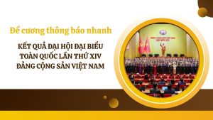De cuong thong bao nhanh KET QUA DAI HOI DAI BIEU TOAN QUOC LAN THU XIV DANG CONG SAN VIET NAM